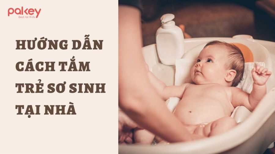 Hướng dẫn cách tắm cho trẻ sơ sinh an toàn nhất tại nhà