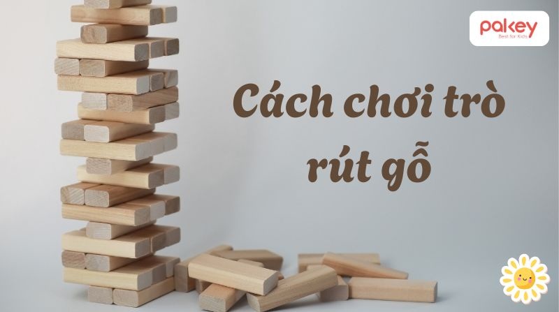 Cách chơi trò rút gỗ - Luật và mẹo dễ chiến thắng 10 Cách chơi trò rút gỗ - Luật và mẹo dễ chiến thắng