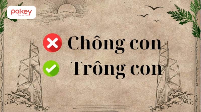 "Trông con" hay "chông con" viết đúng chính tả? 2 "Trông con" là từ đúng chính tả