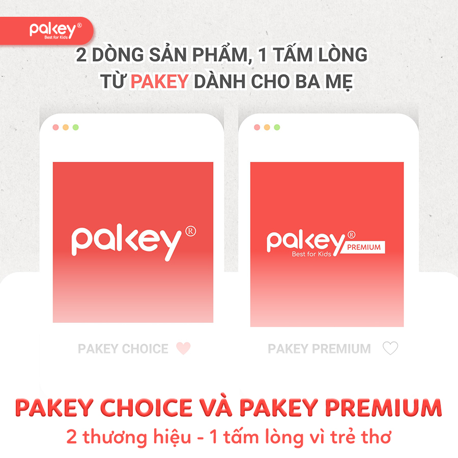 Pakey Choice và Pakey Premium: 2 lựa chọn - 1 tình yêu với trẻ
