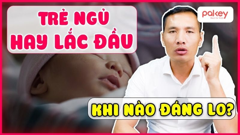 Trẻ ngủ hay lắc đầu, khi nào đáng lo?