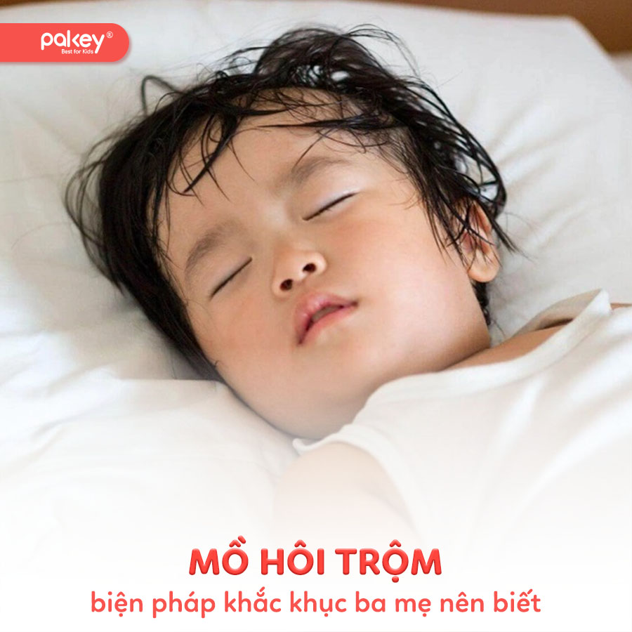 6 biện pháp khắc phục mồ hôi trộm ở trẻ em ba mẹ nên biết