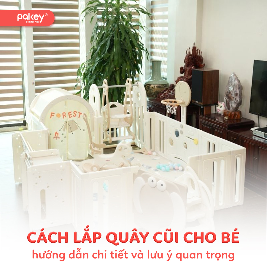 [2026] Hướng dẫn cách lắp quây cũi cho bé chính xác nhất