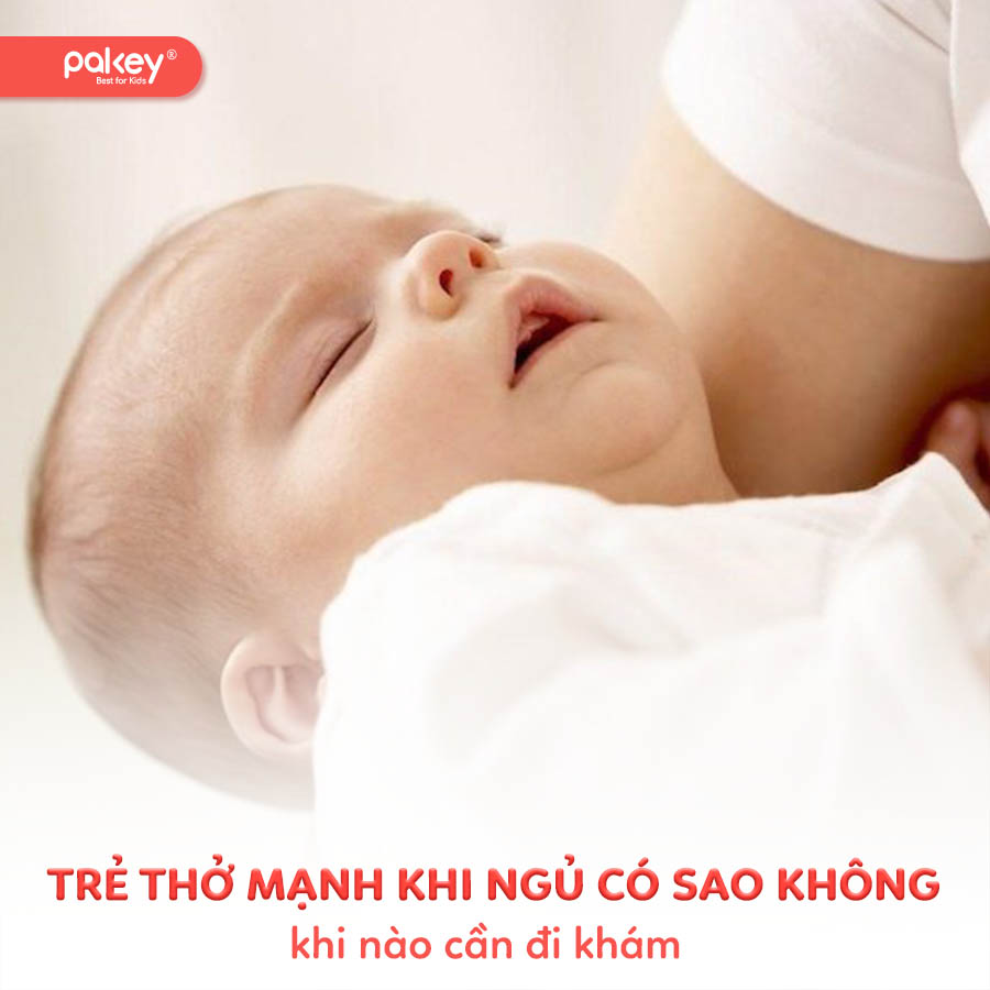 Trẻ thở mạnh khi ngủ có sao không và khi nào cần đi khám