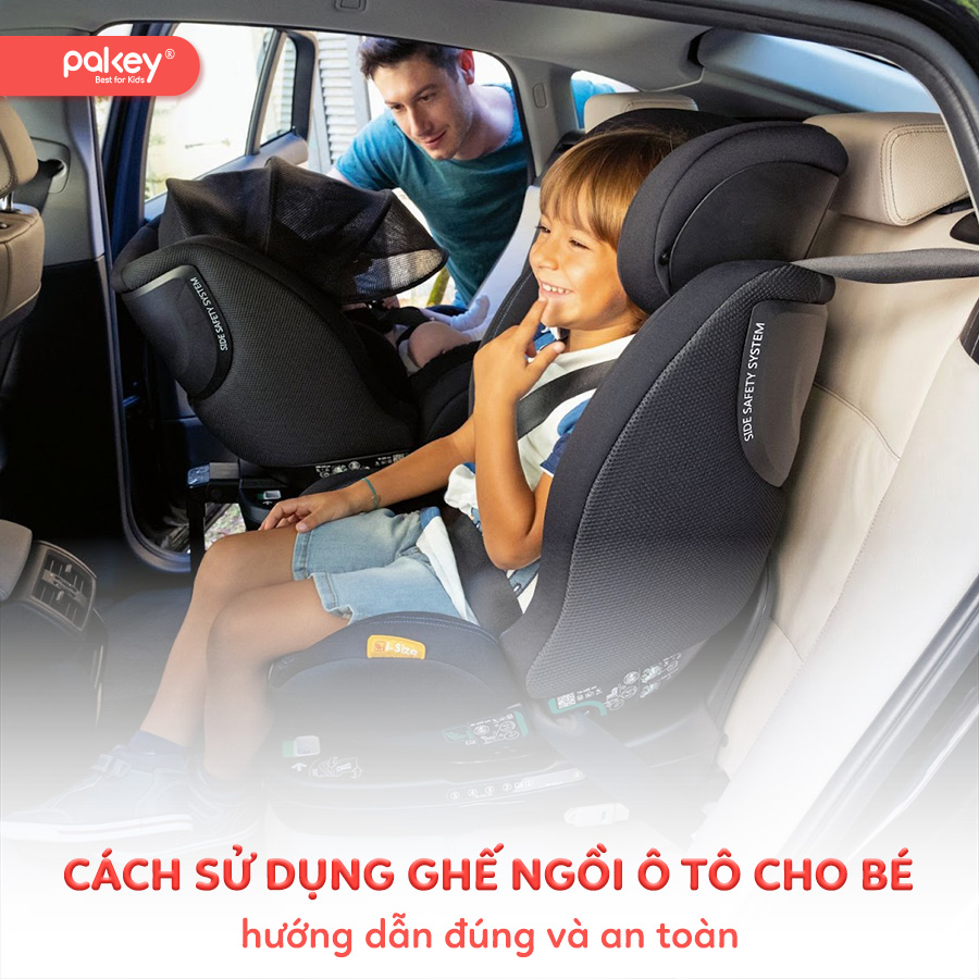 Hướng dẫn cách sử dụng ghế ngồi ô tô cho bé đúng và an toàn