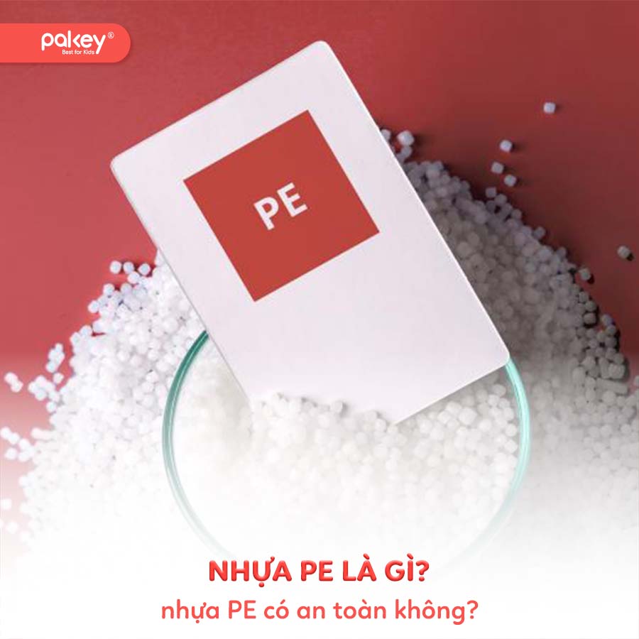 Nhựa PE là gì? Nhựa PE có an toàn không?