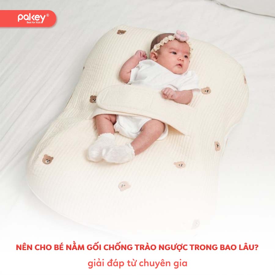 Nên cho bé nằm gối chống trào ngược trong bao lâu?