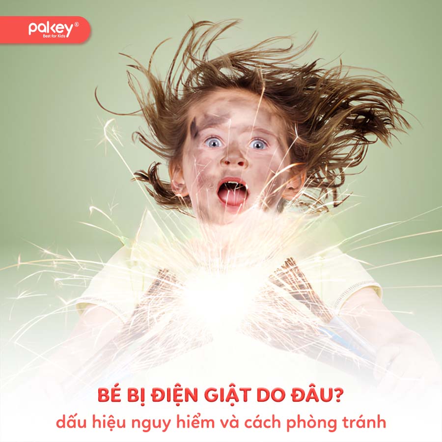 Bé bị điện giật do đâu? Dấu hiệu nguy hiểm và cách phòng tránh